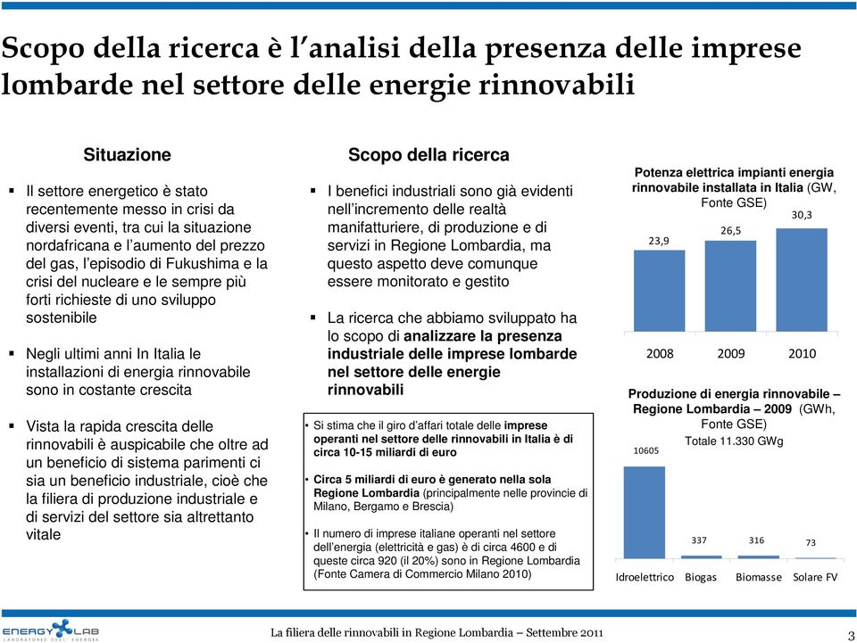 le installazioni di energia rinnovabile sono in costante crescita Vista la rapida crescita delle rinnovabili è auspicabile che oltre ad un beneficio di sistema parimenti ci sia un beneficio