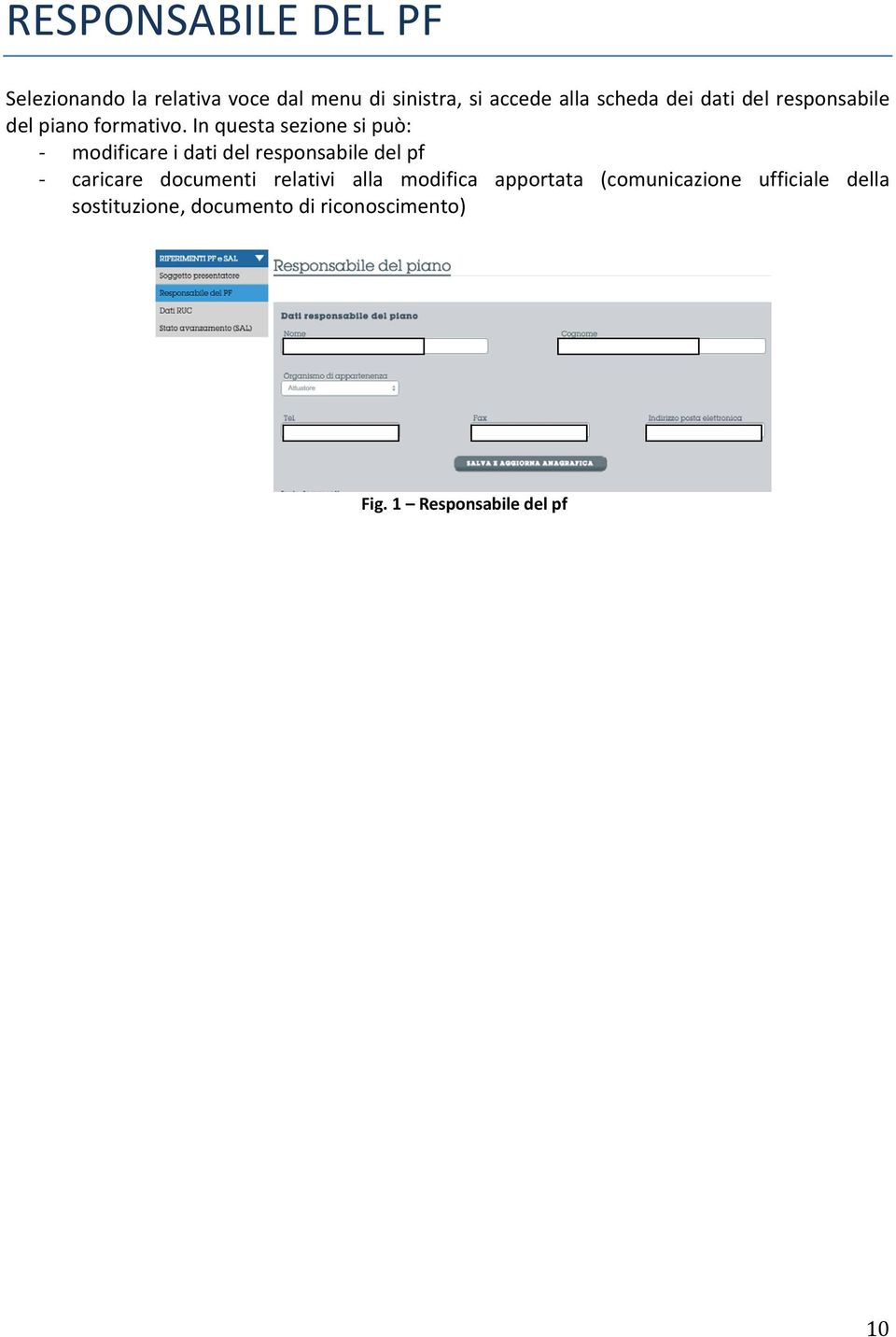 In questa sezione si può: modificare i dati del responsabile del pf caricare documenti