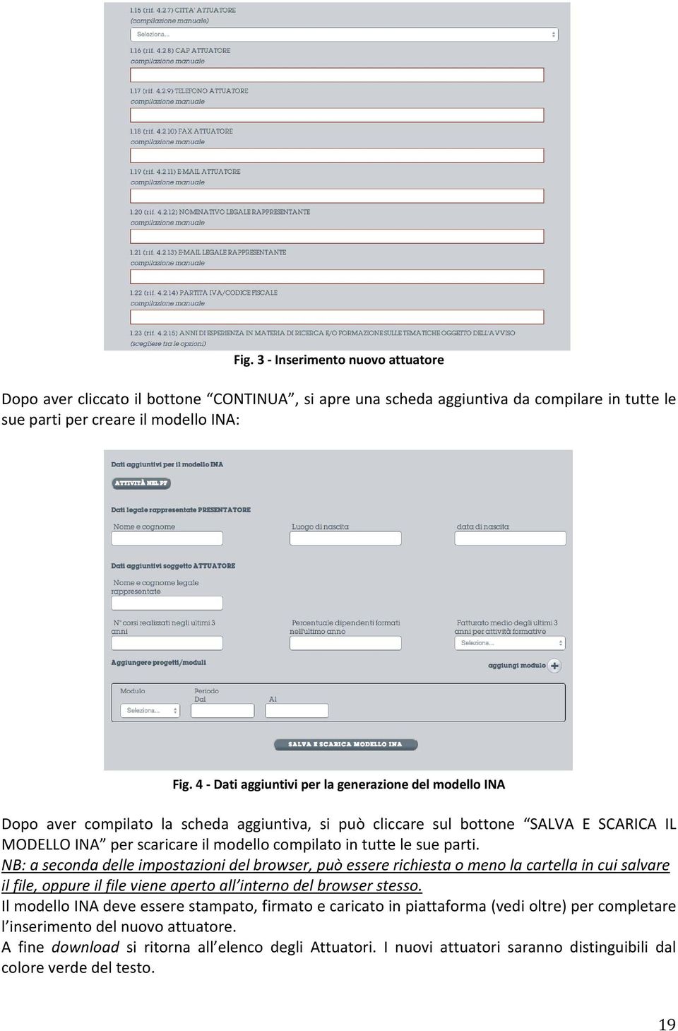 le sue parti. NB: a seconda delle impostazioni del browser, può essere richiesta o meno la cartella in cui salvare il file, oppure il file viene aperto all interno del browser stesso.