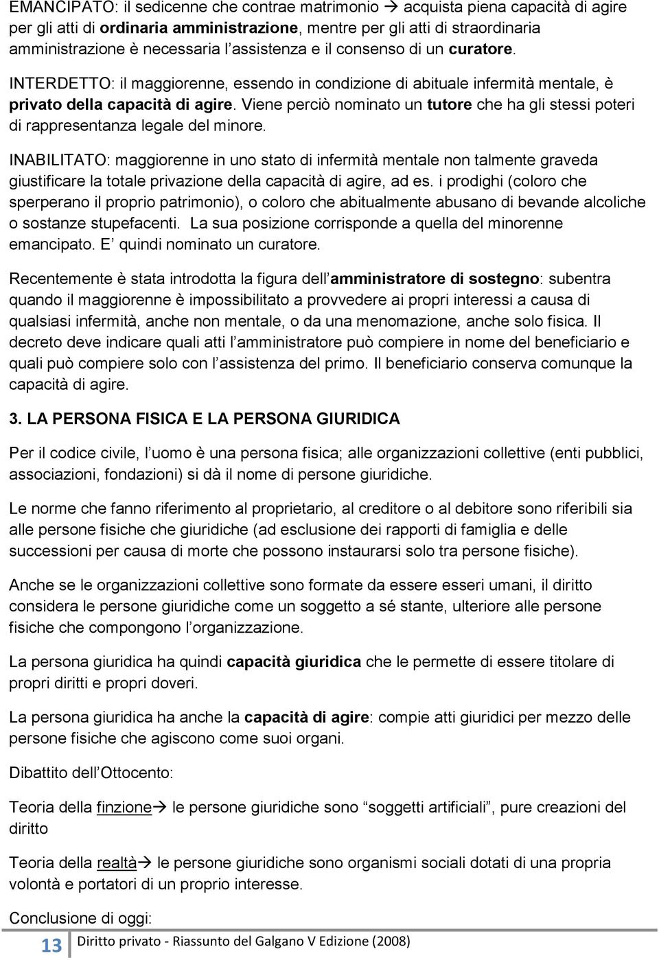 Viene perciò nominato un tutore che ha gli stessi poteri di rappresentanza legale del minore.