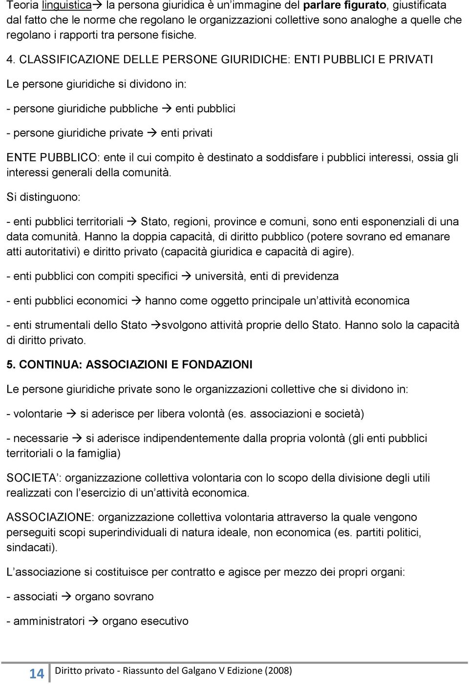 CLASSIFICAZIONE DELLE PERSONE GIURIDICHE: ENTI PUBBLICI E PRIVATI Le persone giuridiche si dividono in: - persone giuridiche pubbliche enti pubblici - persone giuridiche private enti privati ENTE