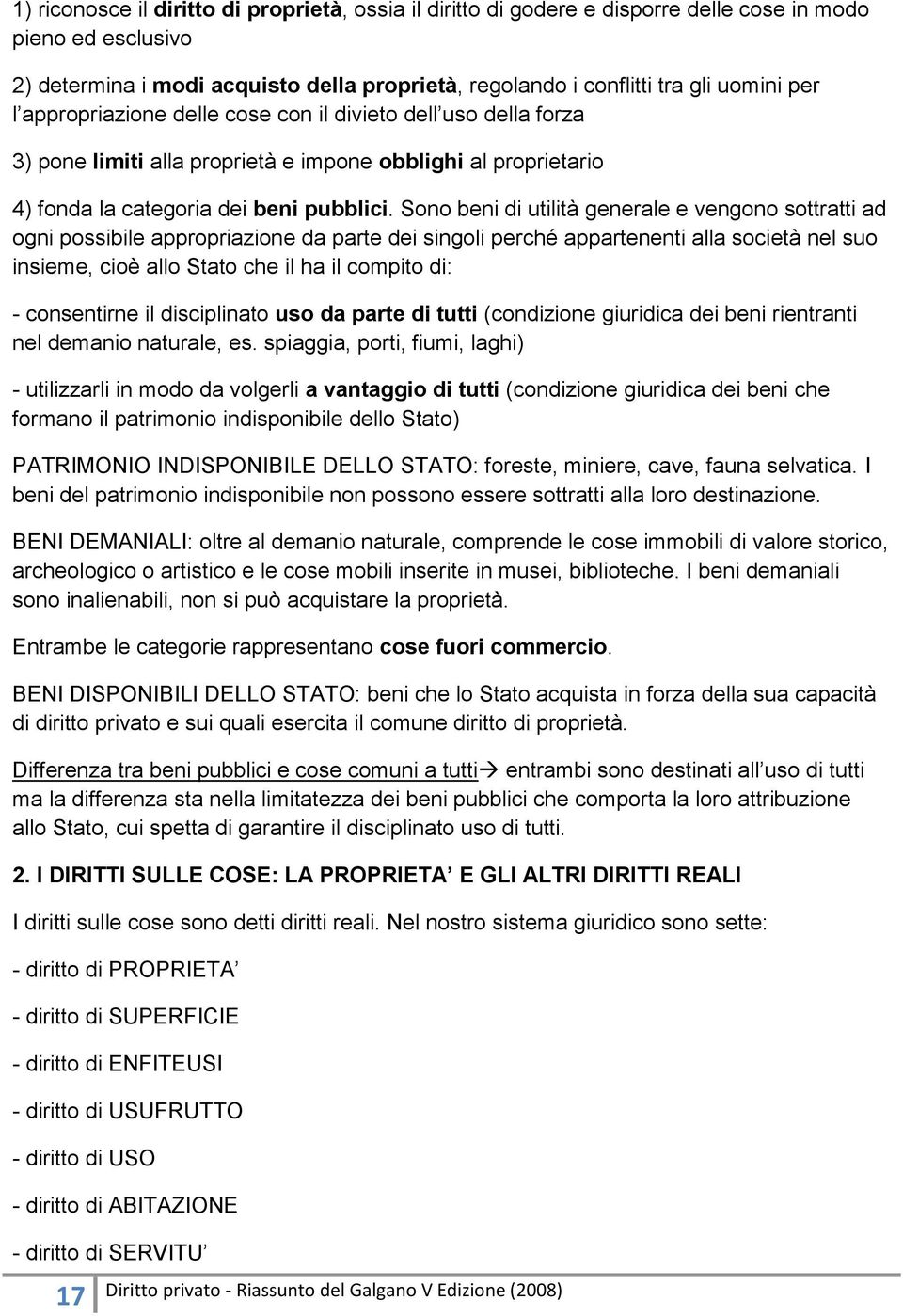 Sono beni di utilità generale e vengono sottratti ad ogni possibile appropriazione da parte dei singoli perché appartenenti alla società nel suo insieme, cioè allo Stato che il ha il compito di: -