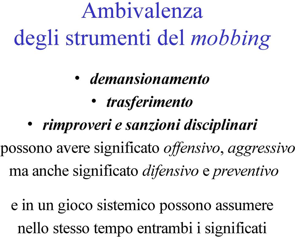 offensivo, aggressivo ma anche significato difensivo e preventivo e