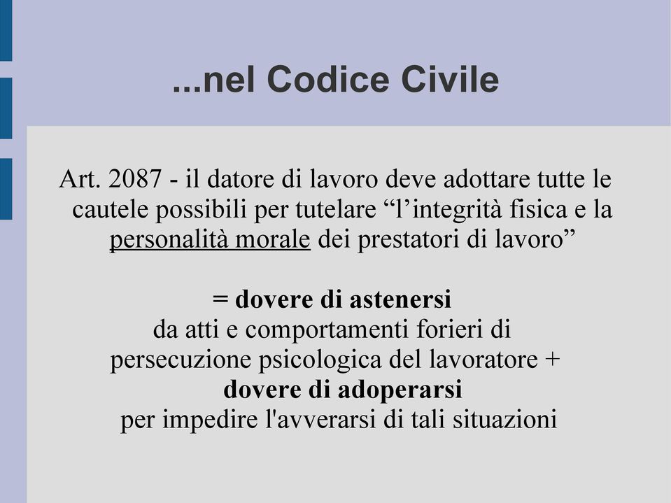 integrità fisica e la personalità morale dei prestatori di lavoro = dovere di