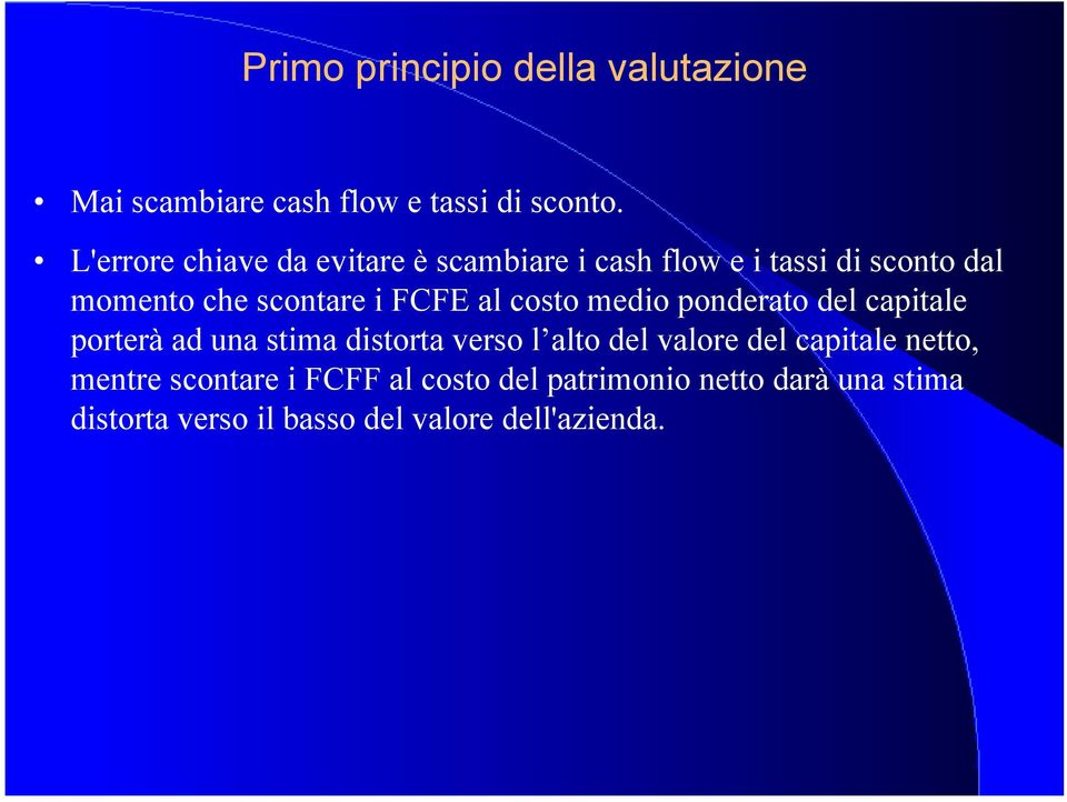 FCFE al coso medio ponderao del capiale porerà ad una sima disora verso l alo del valore del