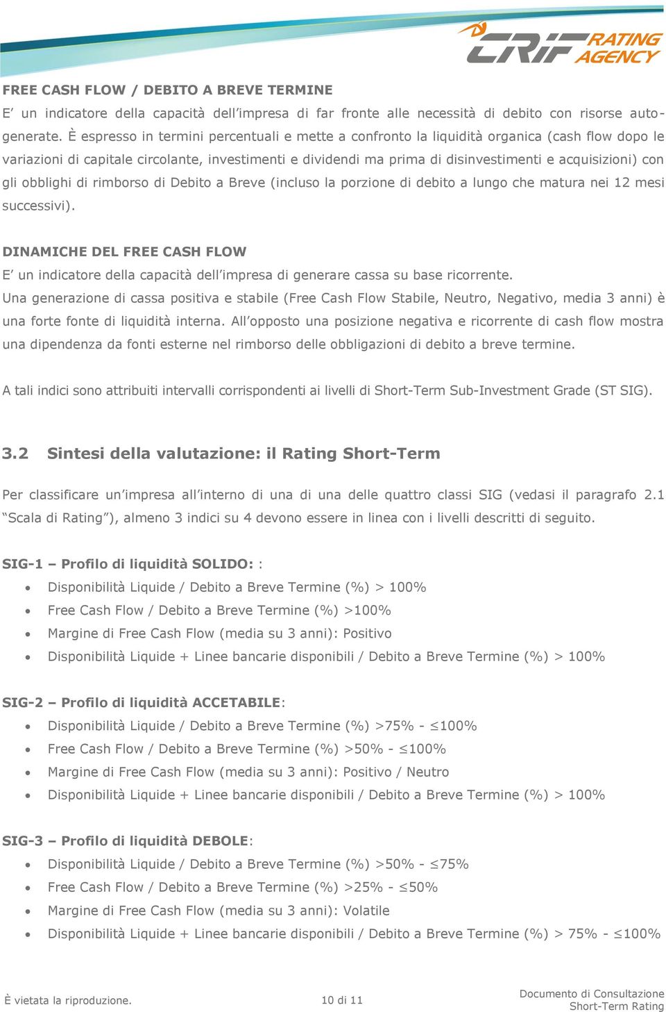 con gli obblighi di rimborso di Debito a Breve (incluso la porzione di debito a lungo che matura nei 12 mesi successivi).