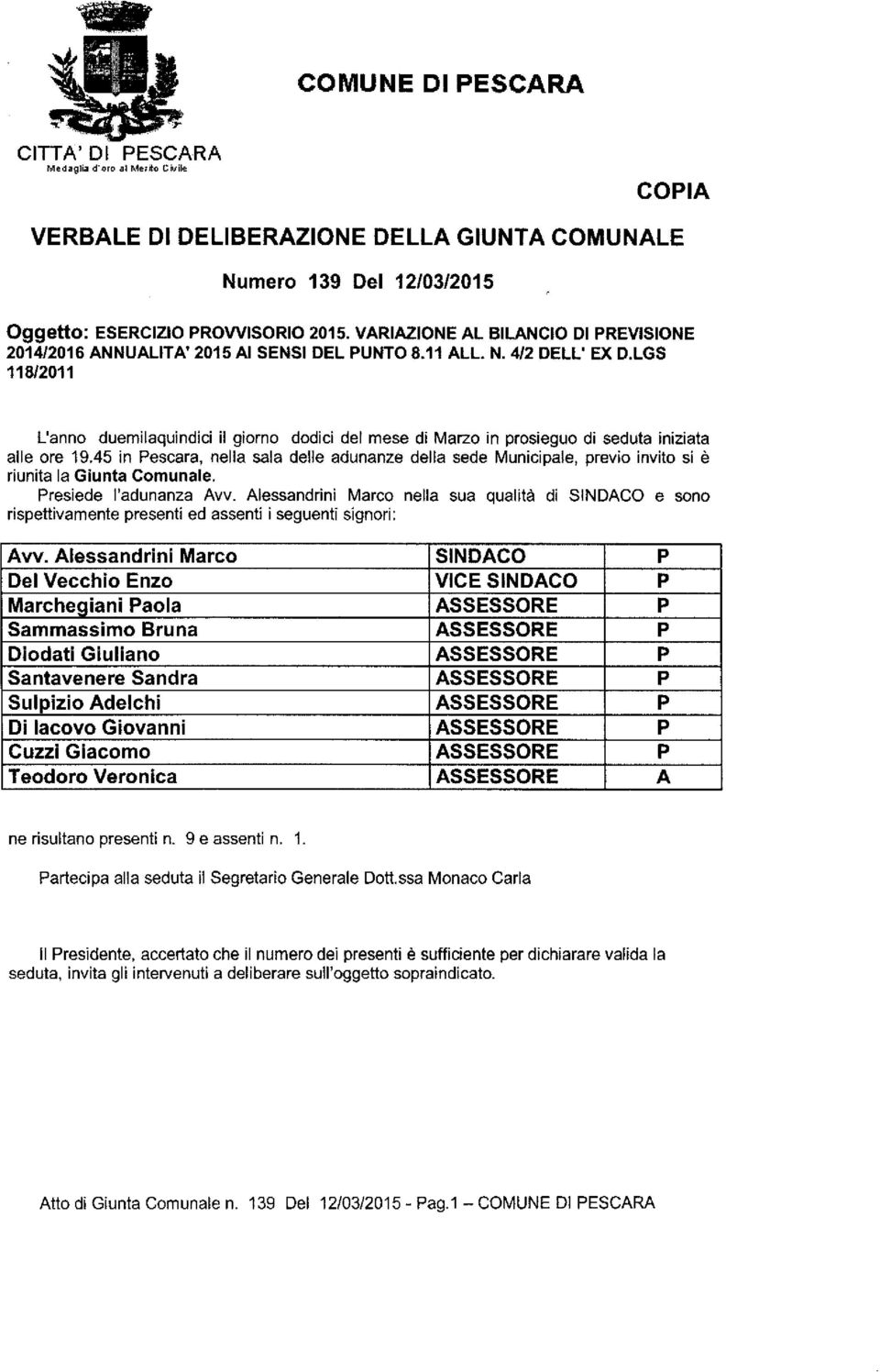 LGS 118/2011 L'anno duemilaquindici il giorno dodici del mese di Marzo in prosieguo di seduta iniziata alle ore 19.