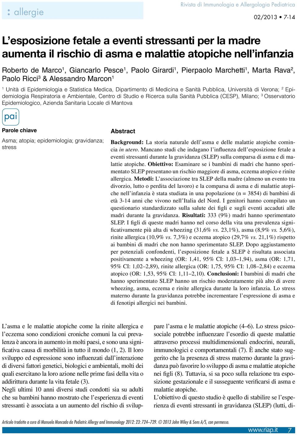 Pubblica, Università di Verona; 2 Epidemiologia Respiratoria e Ambientale, Centro di Studio e Ricerca sulla Sanità Pubblica (CESP), Milano; 3 Osservatorio Epidemiologico, Azienda Sanitaria Locale di