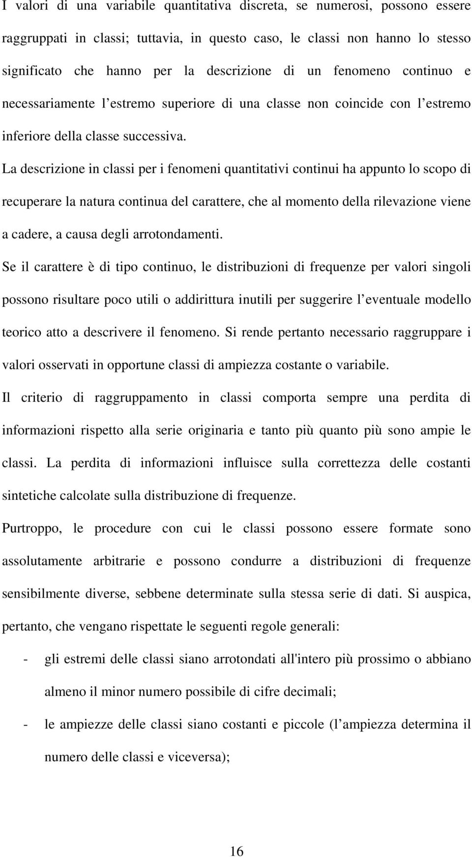 La descrzoe class per feome quattatv cotu ha apputo lo scopo d recuperare la atura cotua del carattere, che al mometo della rlevazoe vee a cadere, a causa degl arrotodamet.