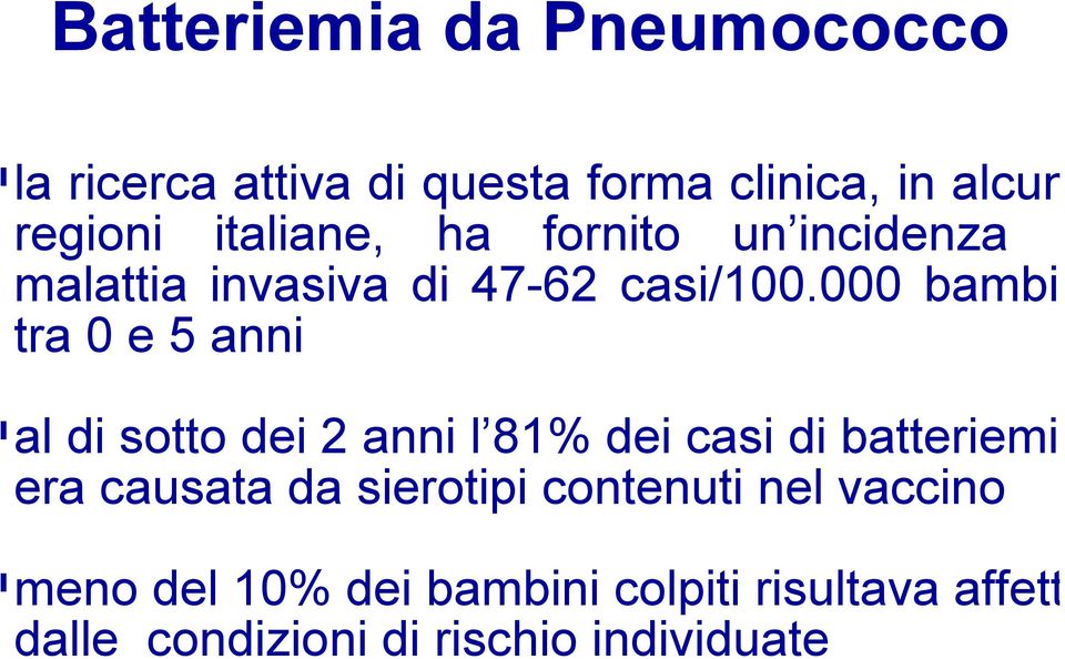 000 bambin tra 0 e 5 anni al di sotto dei 2 anni l 81% dei casi di batteriemia era causata da