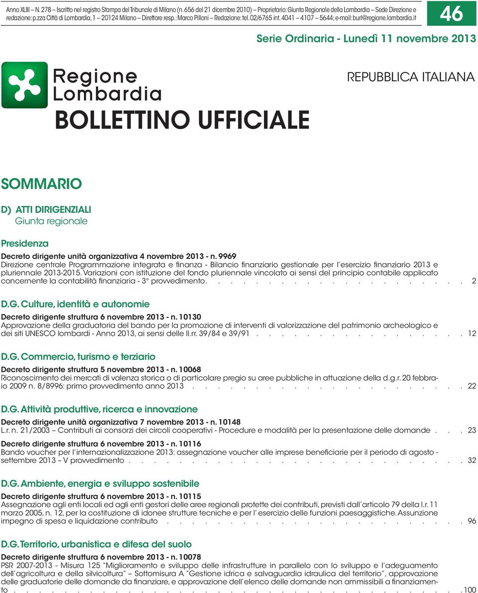 it 46 Serie Ordinaria - Lunedì 11 novembre 2013 BOLLETTINO UFFICIALE REPUBBLICA ITALIANA SOMMARIO D) ATTI DIRIGENZIALI Giunta regionale Presidenza Decreto dirigente unità organizzativa 4 novembre