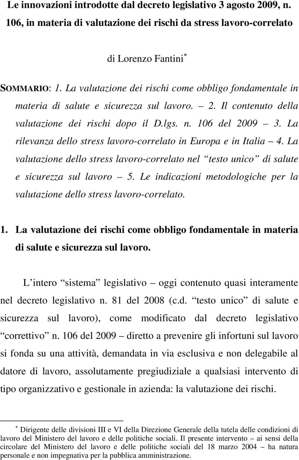 La rilevanza dello stress lavoro-correlato in Europa e in Italia 4. La valutazione dello stress lavoro-correlato nel testo unico di salute e sicurezza sul lavoro 5.