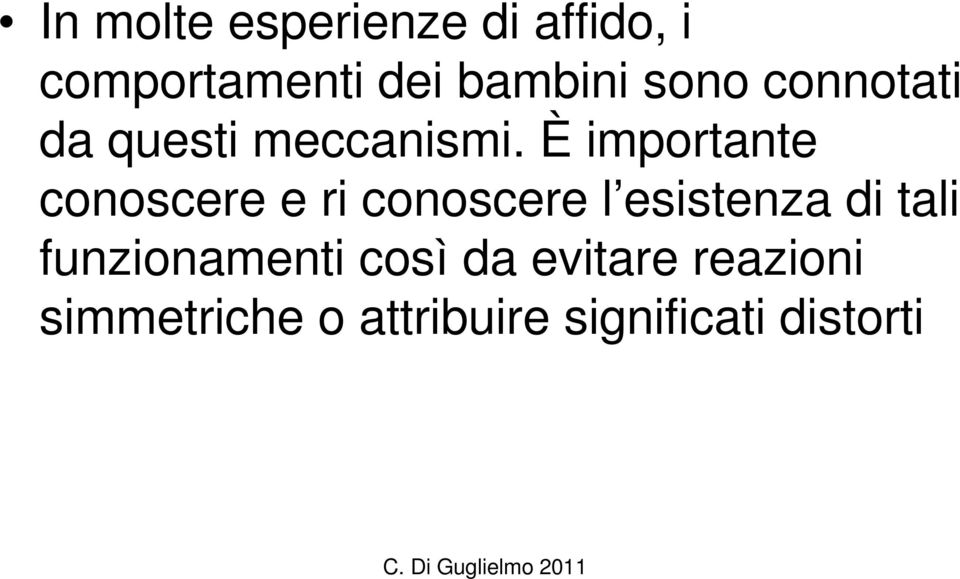 È importante conoscere e ri conoscere l esistenza di tali