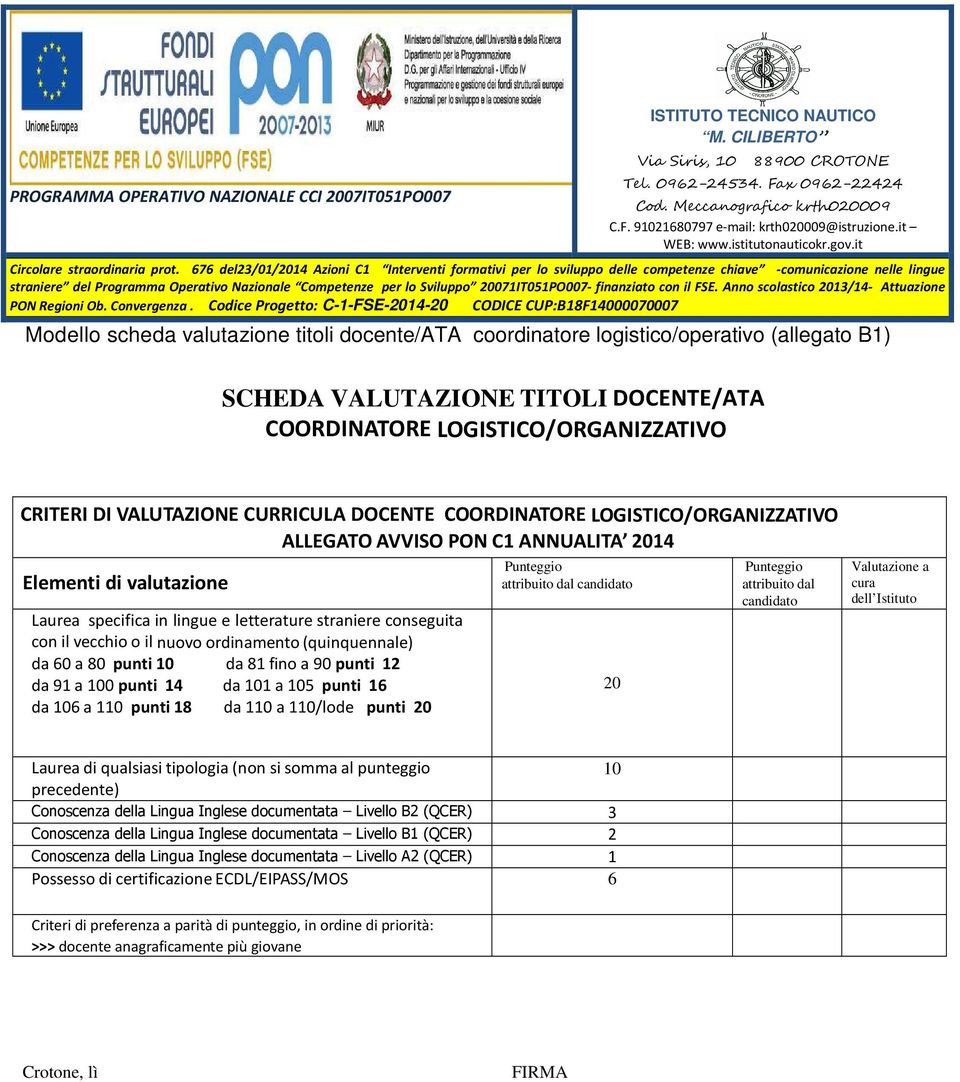 071IT051PO007- finanziato con il FSE. Anno scolastico 13/14- Attuazione PON Regioni Ob. Convergenza.