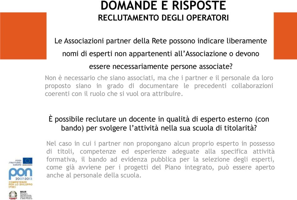 È possibile reclutare un docente in qualità di esperto esterno (con bando) per svolgere l attività nella sua scuola di titolarità?