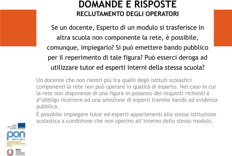 Un docente che non rientri più tra quelli degli istituti scolastici componenti la rete non può operare in qualità di esperto.