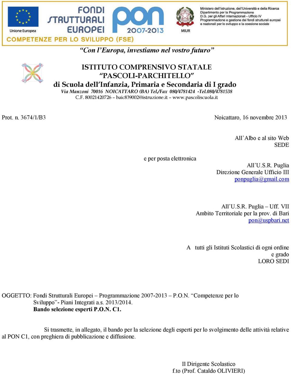 3674/1/B3 Noicattaro, 16 novembre 2013 All Albo e al sito Web SEDE e per posta elettronica All U.S.R. Puglia Direzione Generale Ufficio III ponpuglia@gmail.com All U.S.R. Puglia Uff.