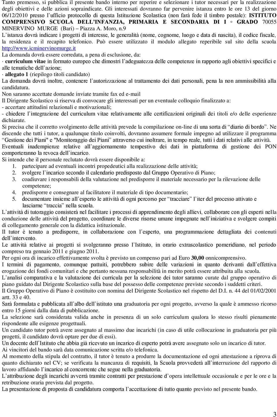 COMPRENSIVO SCUOLA DELL INFANZIA, PRIMARIA E SECONDARIA DI I GRADO 70055 MINERVINO MURGE (Bari) Piazza A. Moro, n.