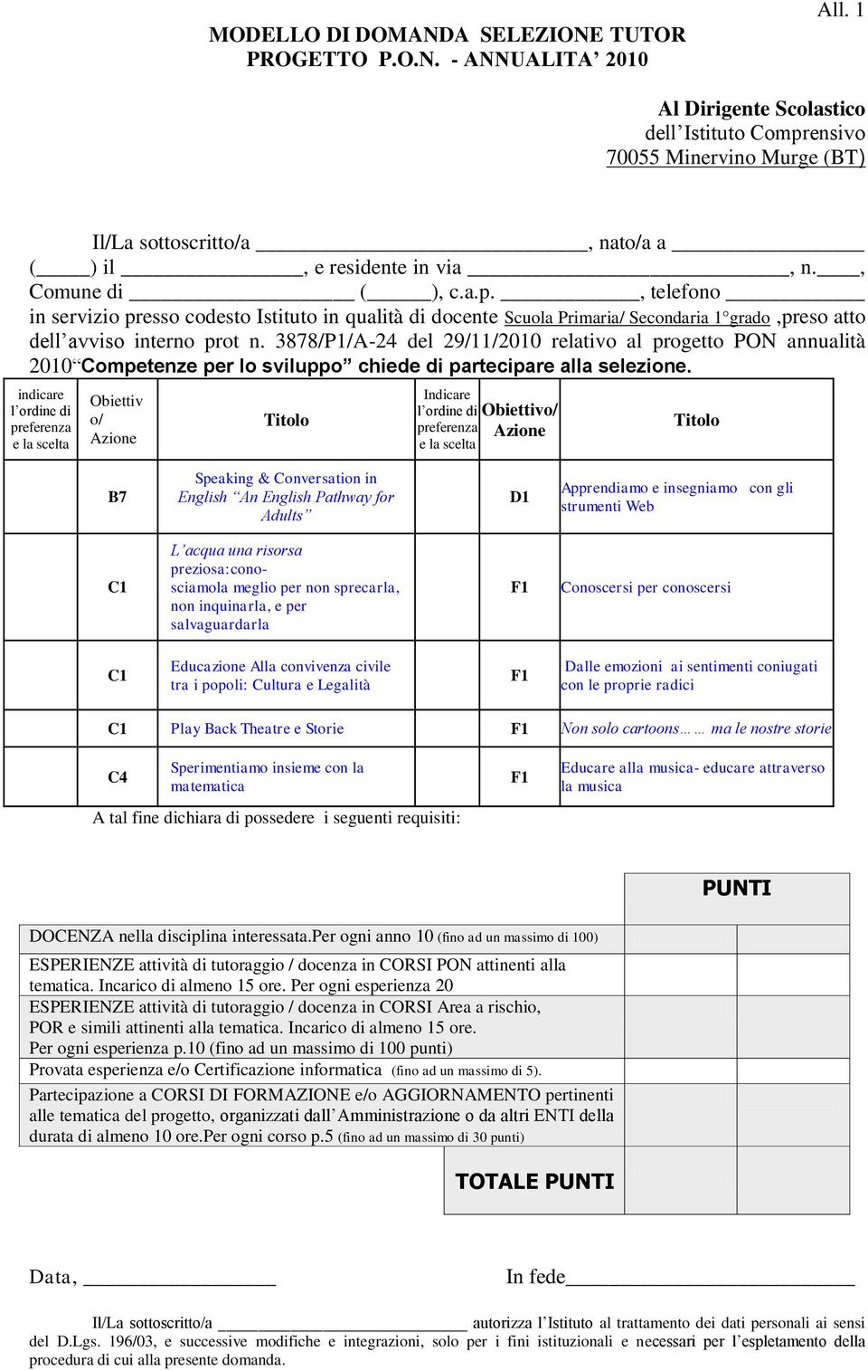 3878/P1/A-24 del 29/11/2010 relativo al progetto PON annualità 2010 Competenze per lo sviluppo chiede di partecipare alla selezione.