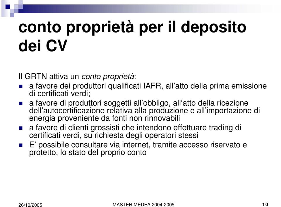 importazione di energia proveniente da fonti non rinnovabili a favore di clienti grossisti che intendono effettuare trading di certificati verdi, su