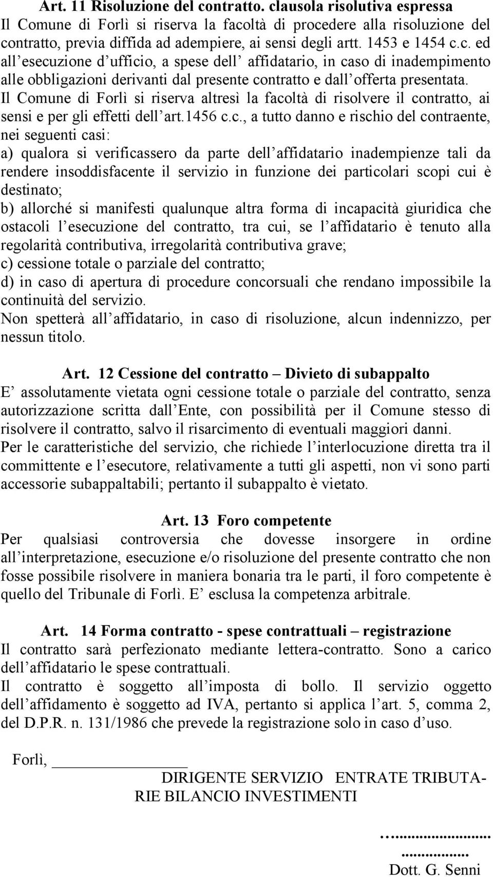 Il Comune di Forlì si riserva altresì la faco