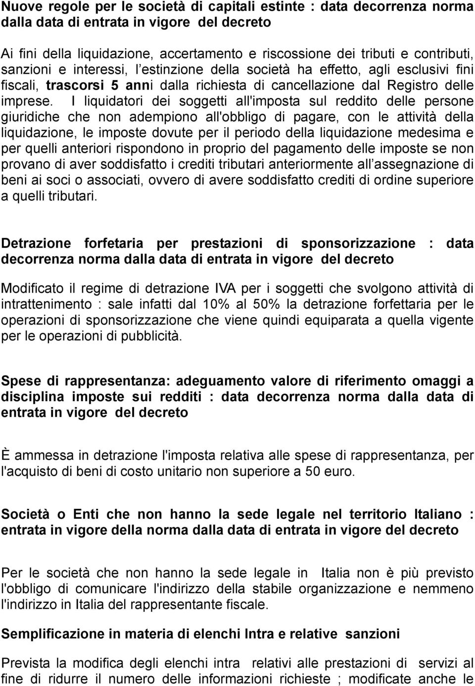 I liquidatori dei soggetti all'imposta sul reddito delle persone giuridiche che non adempiono all'obbligo di pagare, con le attività della liquidazione, le imposte dovute per il periodo della