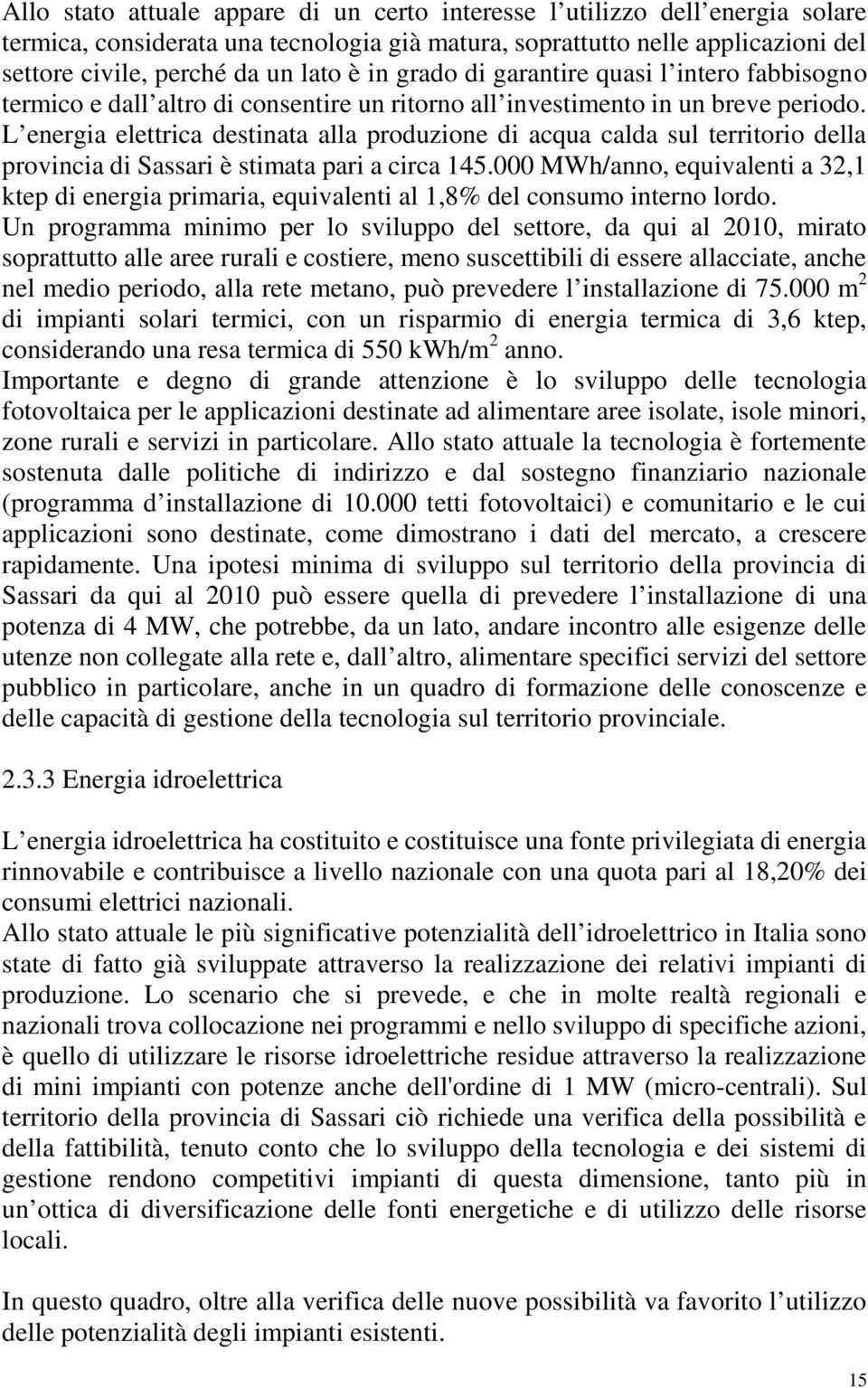 L energia elettrica destinata alla produzione di acqua calda sul territorio della provincia di Sassari è stimata pari a circa 145.