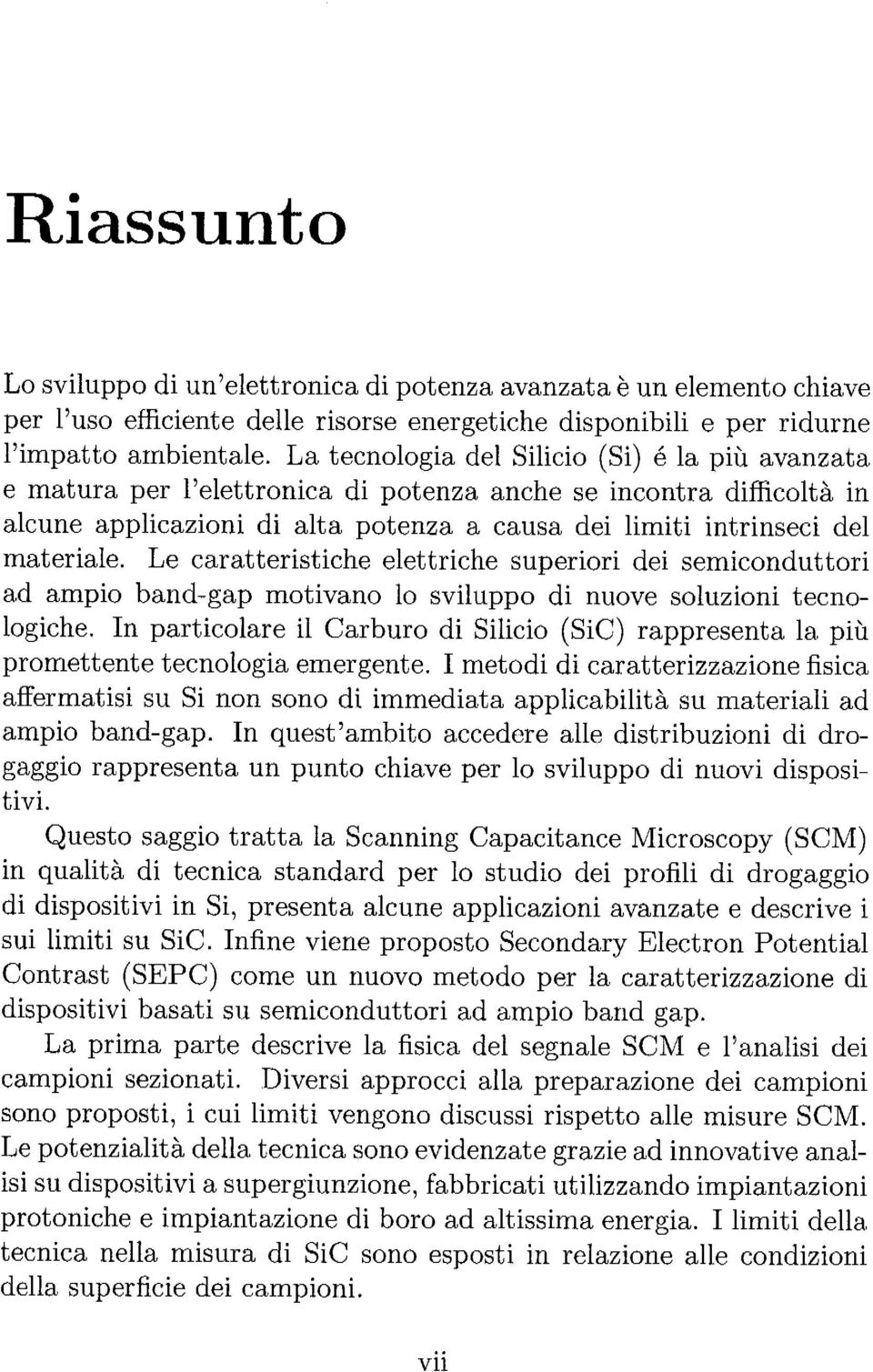 Le caratteristiche elettriche superiori dei semiconduttori ad ampio band-gap motivano lo sviluppo di nuove soluzioni teenologiche.