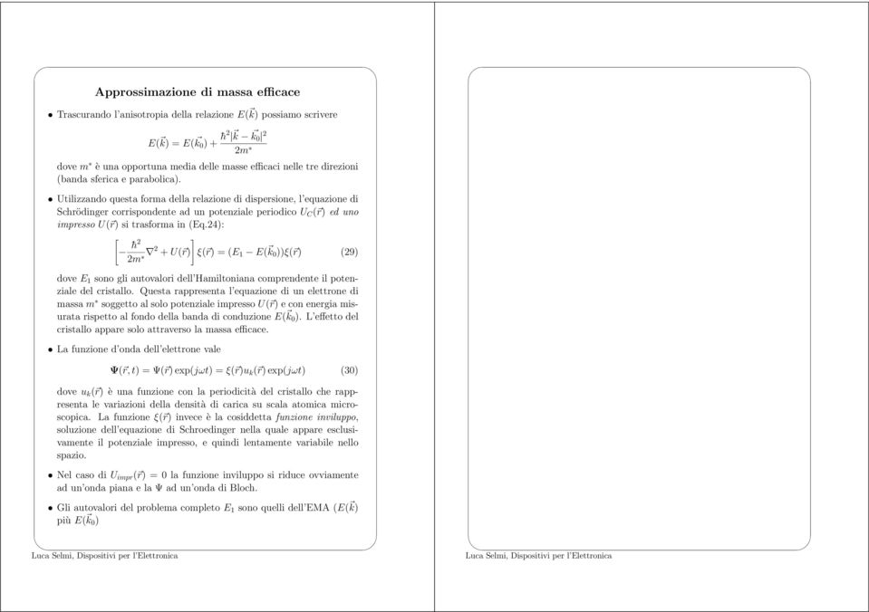 Utilizzando questa forma della relazione di dispersione, l equazione di Schrödinger corrispondente ad un potenziale periodico U C ( r) ed uno impresso U( r) si trasforma in (Eq.