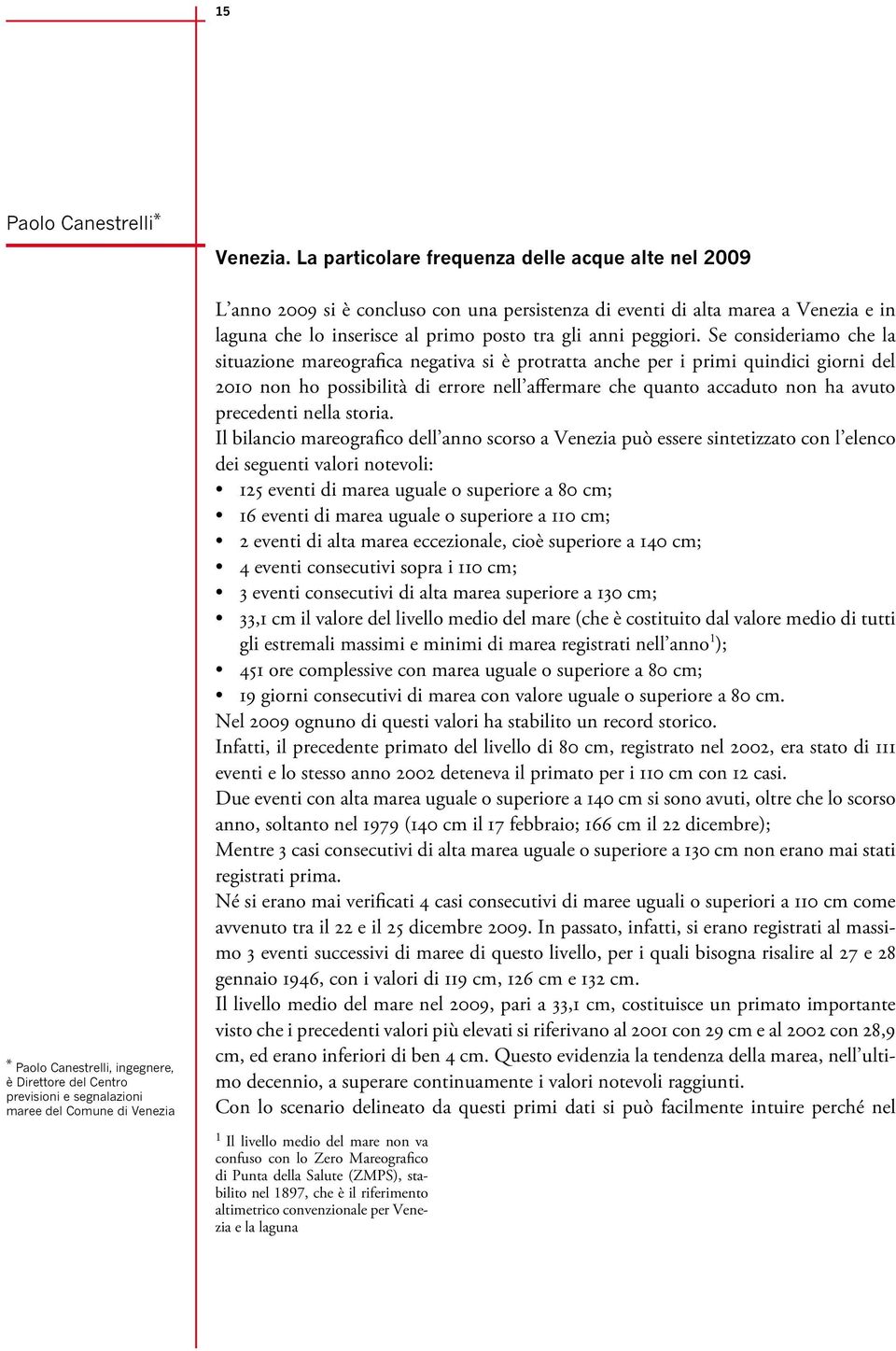 persistenza di eventi di alta marea a Venezia e in laguna che lo inserisce al primo posto tra gli anni peggiori.