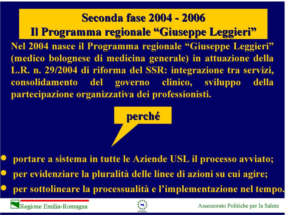 29/2004 di riforma del SSR: integrazione tra servizi, consolidamento del governo clinico, sviluppo della partecipazione organizzativa