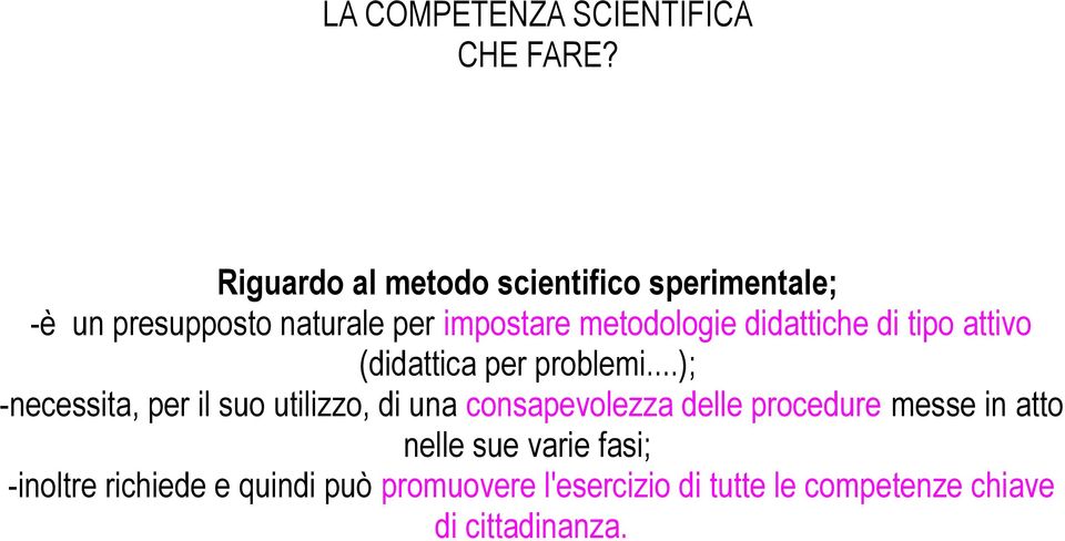 ..); -necessita, per il suo utilizzo, di una consapevolezza delle procedure messe in atto