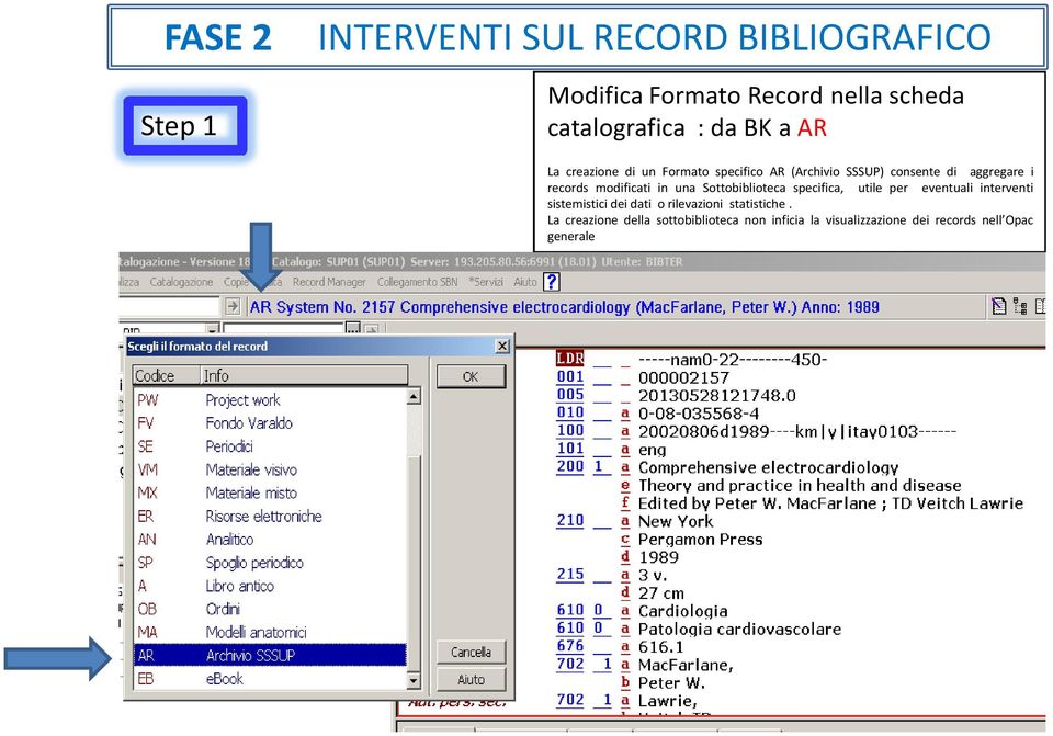 modificati in una Sottobiblioteca specifica, utile per eventuali interventi sistemistici dei dati o