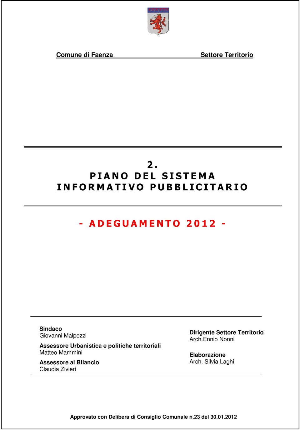 0 1 2 - Sindaco Giovanni Malpezzi Assessore Urbanistica e politiche territoriali Matteo Mammini