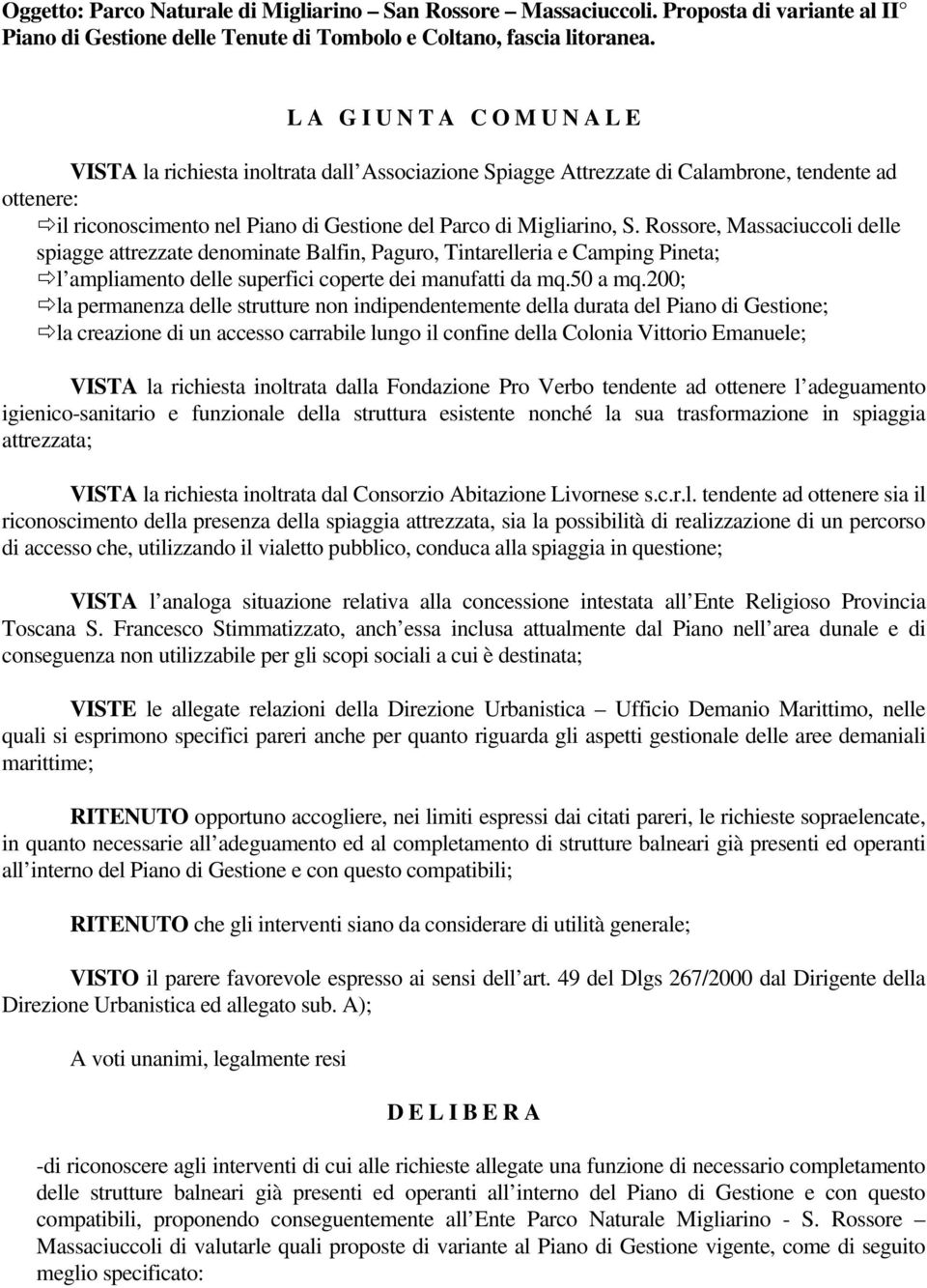 S. Rossore, Massaciuccoli delle spiagge attrezzate denominate Balfin, Paguro, Tintarelleria e Camping Pineta; l ampliamento delle superfici coperte dei manufatti da mq.50 a mq.