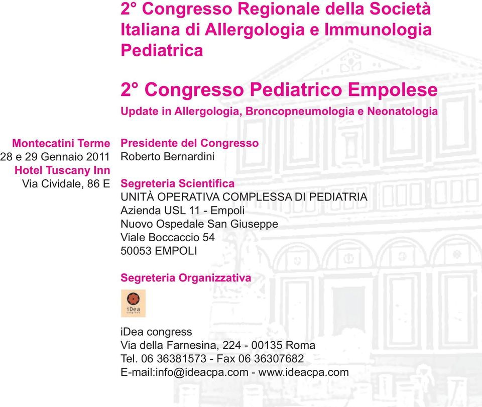 Bernardini Segreteria Scientifica UNITÀ OPERATIVA COMPLESSA DI PEDIATRIA Azienda USL 11 - Empoli Nuovo Ospedale San Giuseppe Viale Boccaccio 54