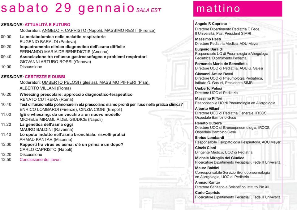 40 Associazione tra reflusso gastroesofageo e problemi respiratori GIOVANNI ARTURO ROSSI (Genova) 10.