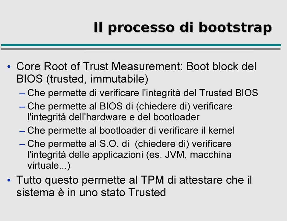 bootloader Che permette al bootloader di verificare il kernel Che permette al S.O.