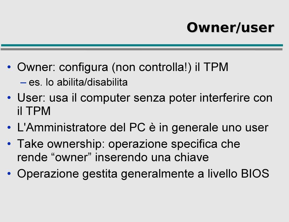 TPM L'Amministratore del PC è in generale uno user Take ownership: