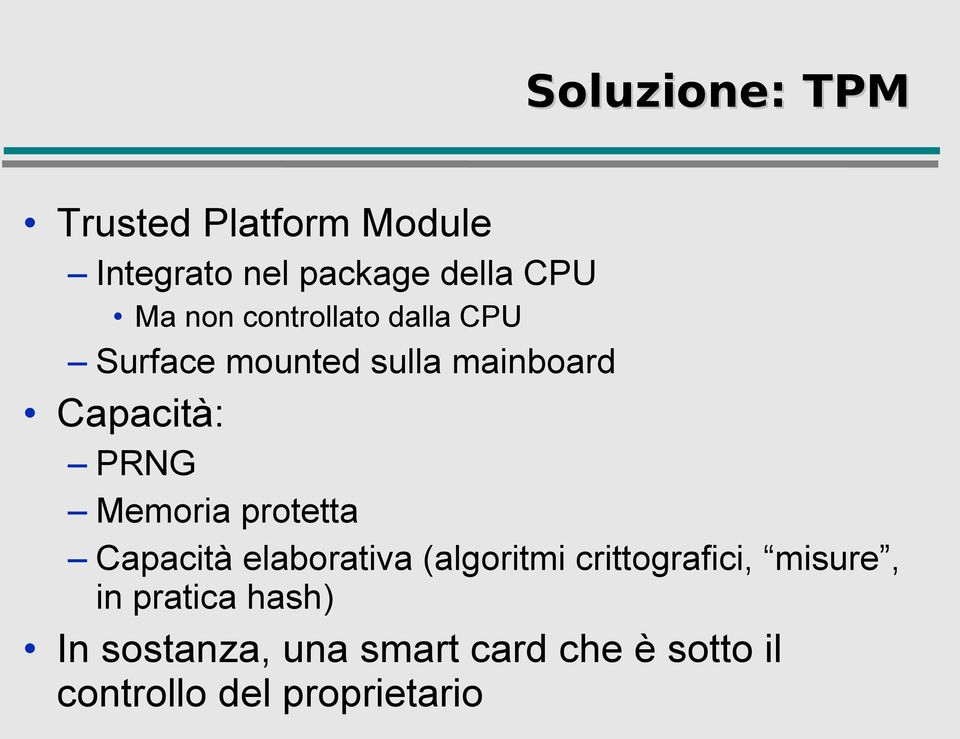 Memoria protetta Capacità elaborativa (algoritmi crittografici, misure, in