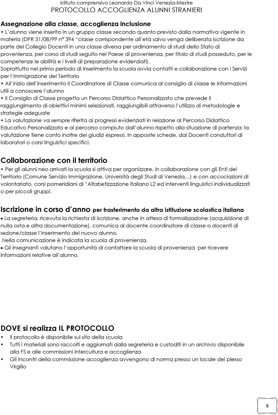 Paese di prvenienza, per titl di studi pssedut, per le cmpetenze le abilità e i livelli di preparazine evidenziati).