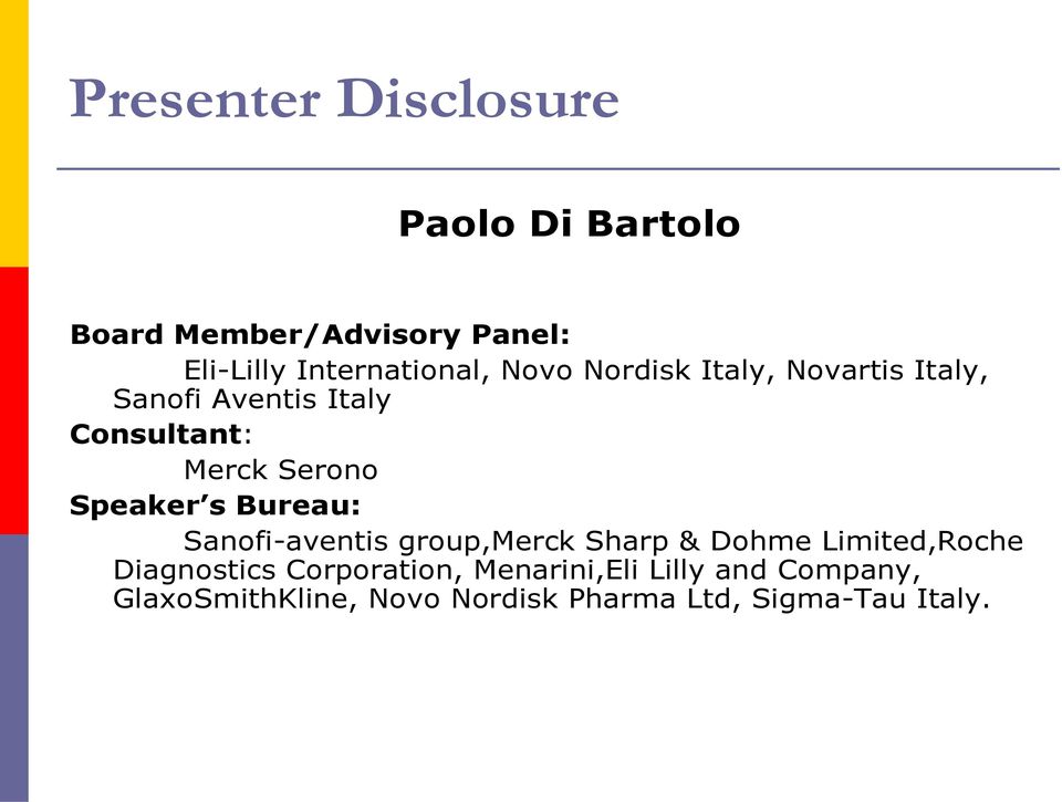 Merck Serono Speaker s Bureau: Sanofi-aventisgroup,MerckSharp& DohmeLimited,Roche