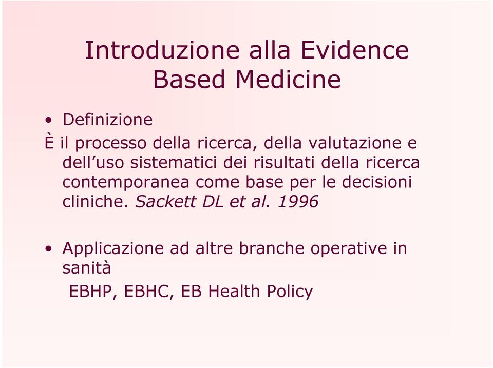 ricerca contemporanea come base per le decisioni cliniche. Sackett DL et al.