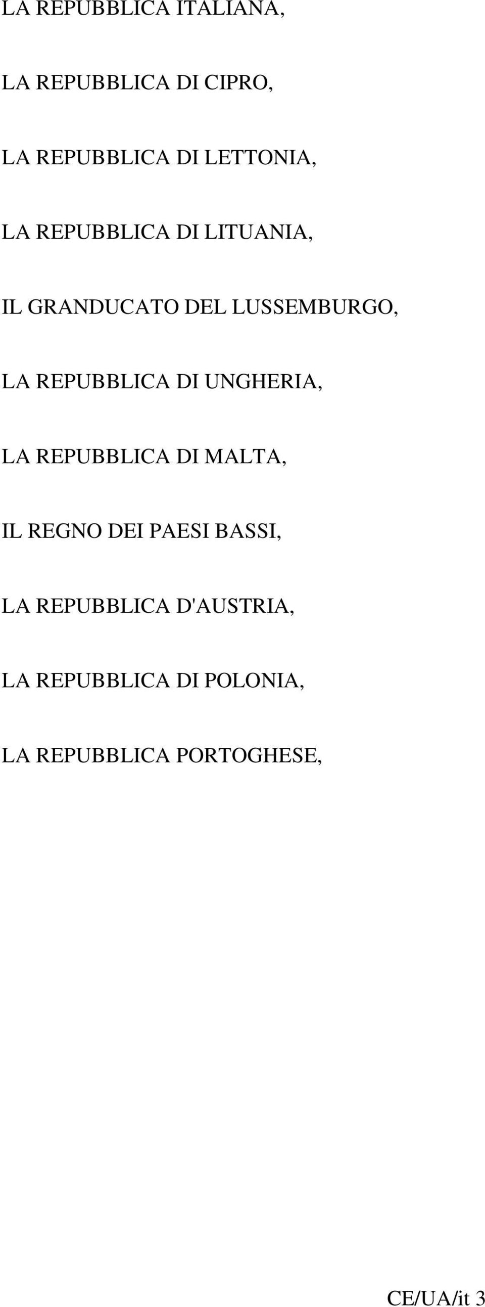 UNGHERIA, LA REPUBBLICA DI MALTA, IL REGNO DEI PAESI BASSI, LA REPUBBLICA