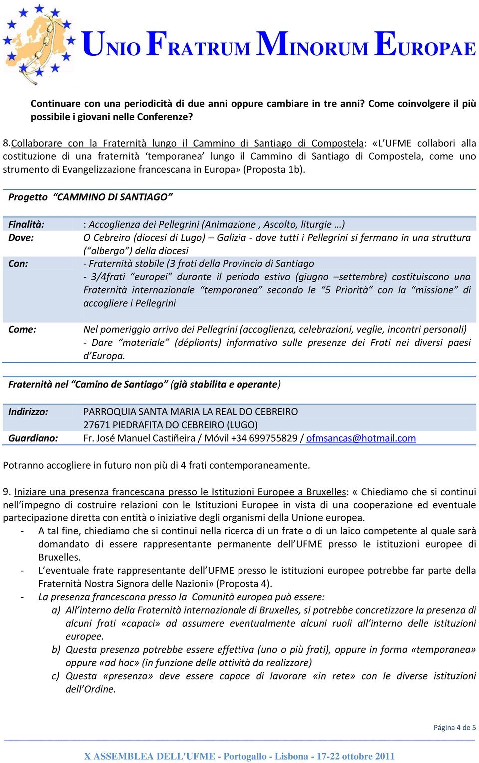 strumento di Evangelizzazione francescana in Europa» (Proposta 1b).