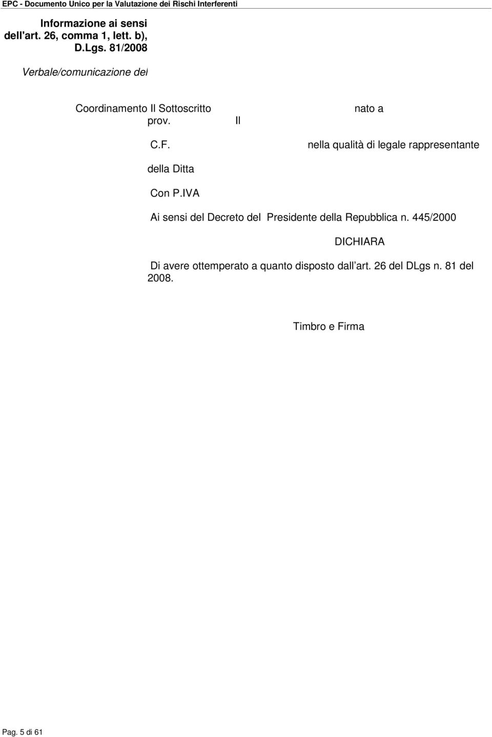 IVA Il nato a nella qualità di legale rappresentante Ai sensi del Decreto del Presidente della