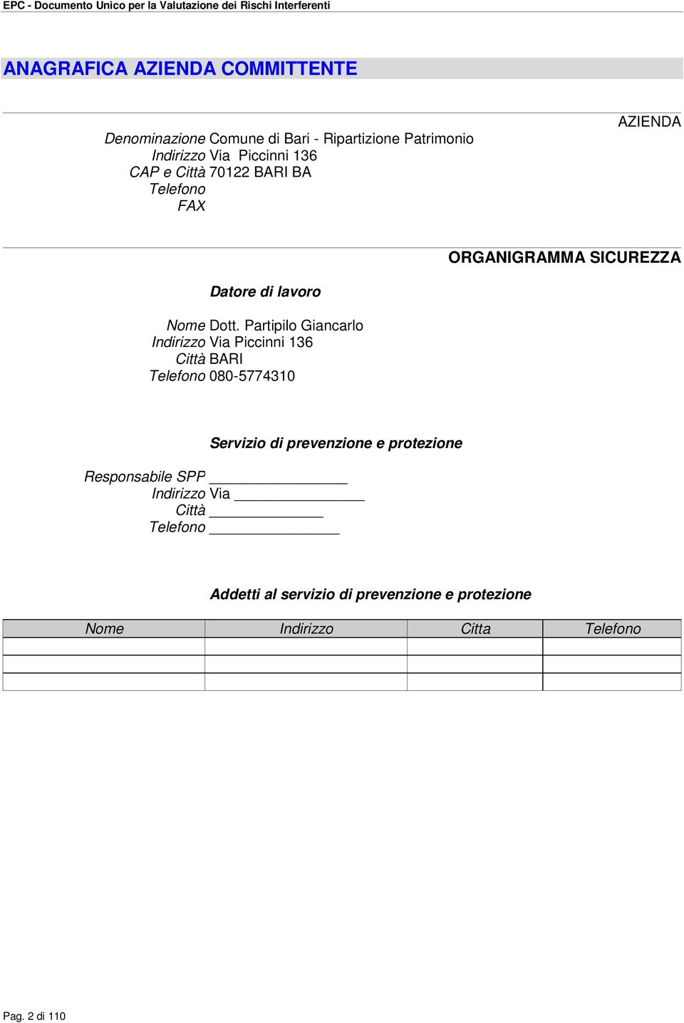 Partipilo Giancarlo Indirizzo Via Piccinni 136 Città BARI Telefono 080-5774310 Servizio di prevenzione e protezione