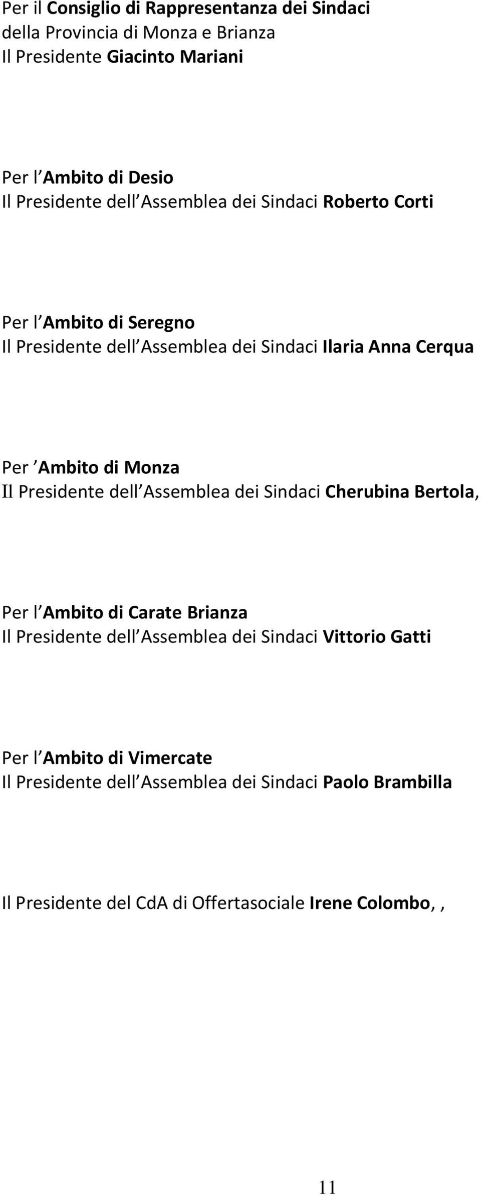 Ambito di Monza Il Presidente dell Assemblea dei Sindaci Cherubina Bertola, Per l Ambito di Carate Brianza Il Presidente dell Assemblea dei