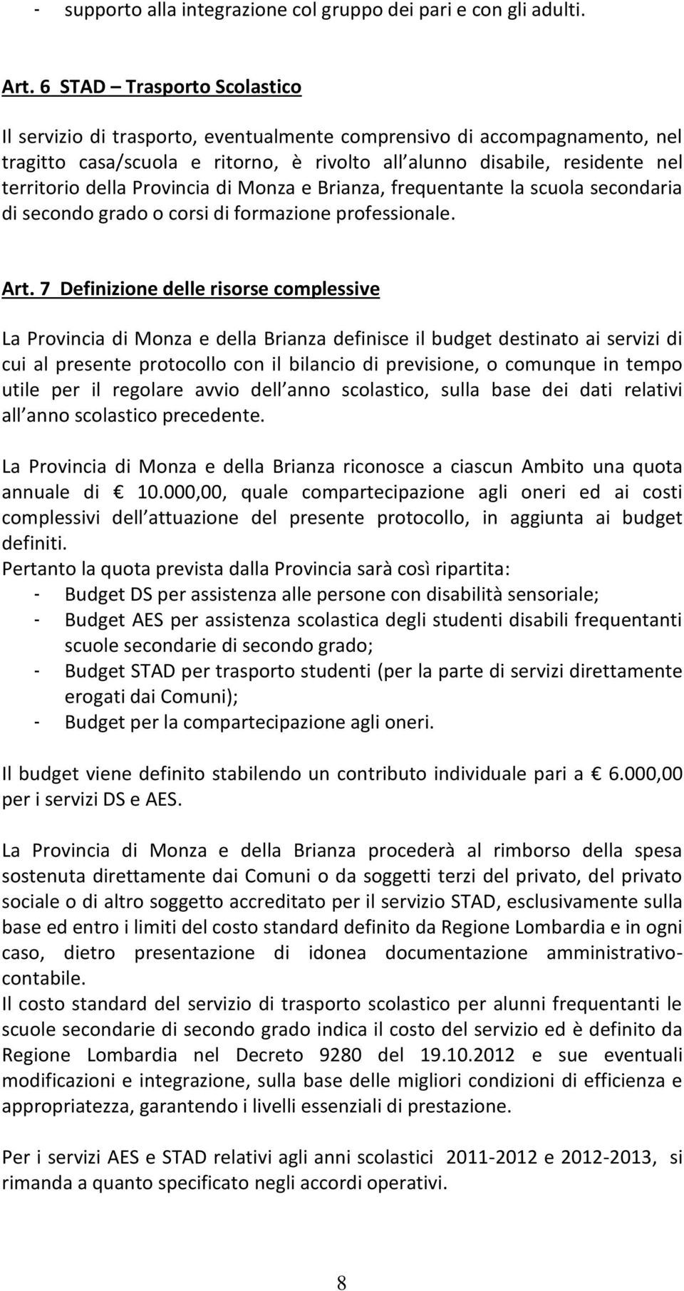 Provincia di Monza e Brianza, frequentante la scuola secondaria di secondo grado o corsi di formazione professionale. Art.