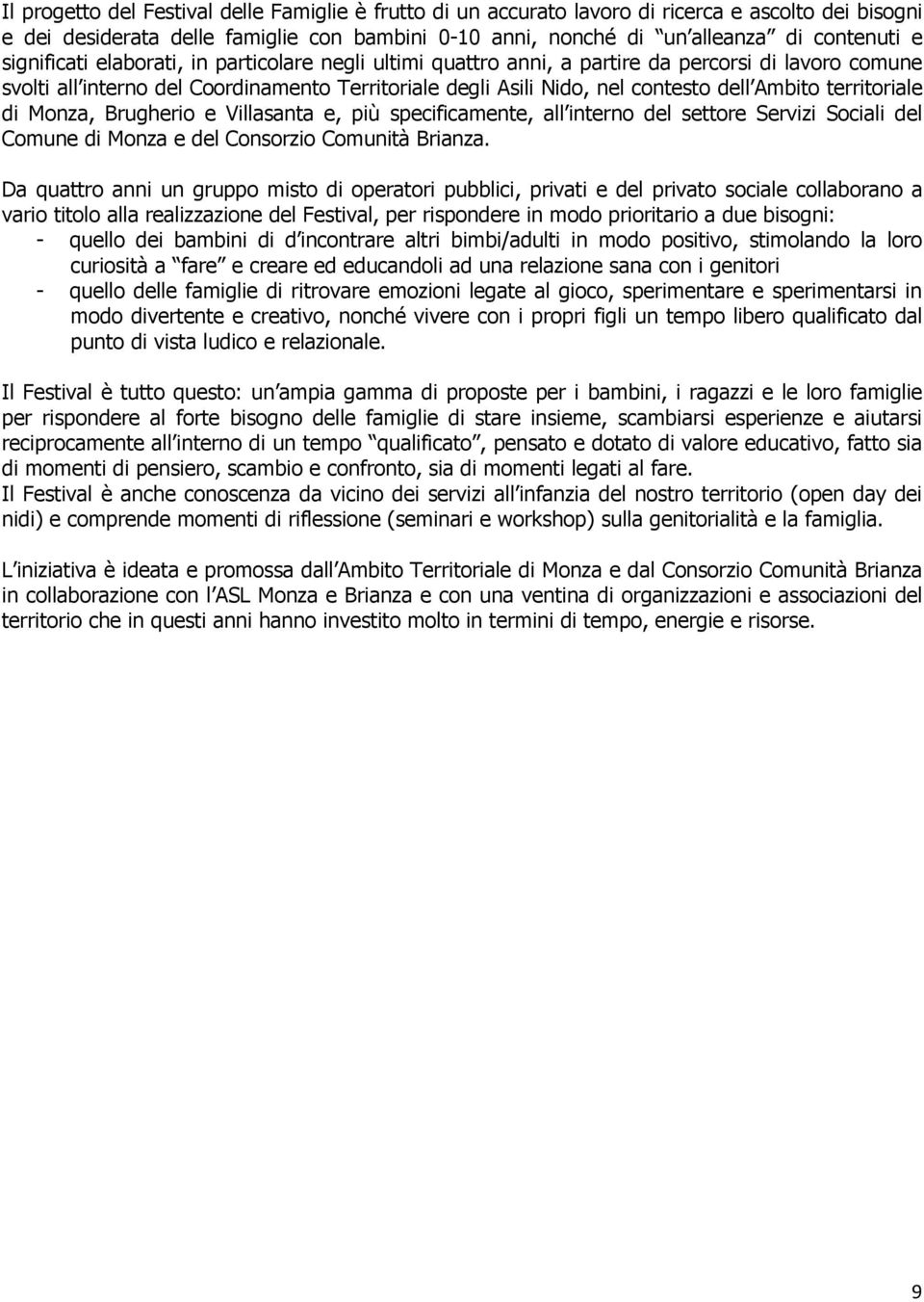 territoriale di Monza, Brugherio e Villasanta e, più specificamente, all interno del settore Servizi Sociali del Comune di Monza e del Consorzio Comunità Brianza.